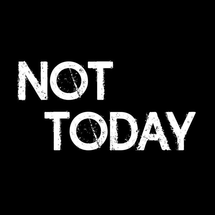 Not today (hoje&nbsp;não)