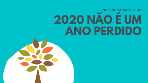 2020 não é um ano&nbsp;perdido