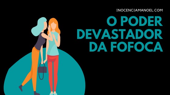 O poder devastador da&nbsp;fofoca