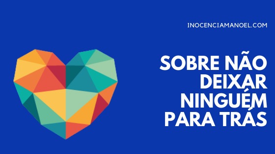 Sobre não deixar ninguém para&nbsp;trás