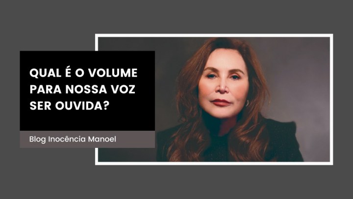 Qual é o volume para nossa voz ser&nbsp;ouvida?
